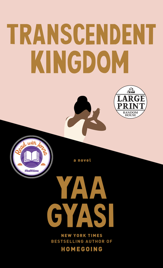 Transcendent Kingdom by Yaa Gyasi Large Print