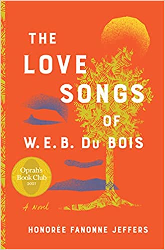 The Love Songs of W.E.B. Du Bois: An Oprah's Book Club Novel Hardcover – by Honoree Fanonne Jeffers